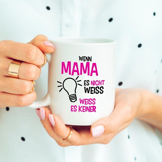 Tasse "Wenn Mama es nicht weiß, weiß es keiner"