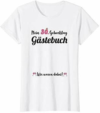 Damen 30. Geburtstag 30 Jahre Party Gästebuch Geschenk Frauen T-Shirt