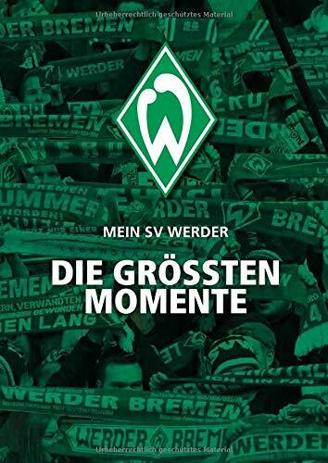 Mein SV Werder: Die größten Momente