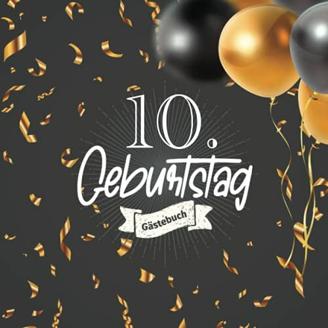 10. Geburtstag Gästebuch: Gästebuch zum10. Geburtstag für Junge oder Mädchen -10 Jahre Deko & Geschenk - Buch zum Eintragen für Wünsche und Fotos der Gäste