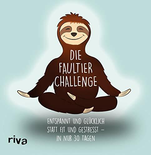 Die Faultier-Challenge: Entspannt und glücklich statt fit und gestresst – in nur 30 Tagen. Das perfekte Geschenk für gestresste Menschen. Für weniger Hektik und mehr Entspannung