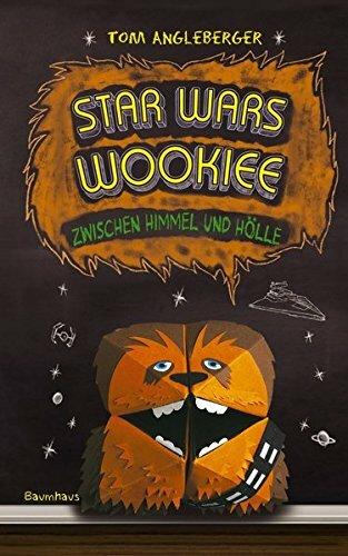 Star Wars Wookiee - Zwischen Himmel und Hölle: Band 3. Ein Origami-Yoda-Roman: Ein Origami-Yoda Buch. Mit Bastelanleitung für den Glücks-Wookiee!