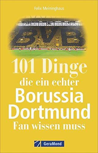 101 Dinge, die ein echter Borussia Dortmund-Fan wissen muss. Spannende Fakten über den BVB, seine Südtribüne, legendäre Revier-Derbys, Besonderheiten und gut gehütete Geheimnisse.