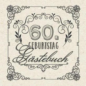 60. Geburtstag - Gästebuch: Vintage Deko zum 60.Geburtstag für Männer oder Frauen - 60 Jahre Geschenke & Retro Dekoration - Buch für Glückwünsche und Fotos der Gäste