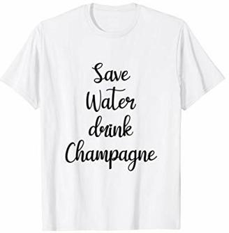 Save Water Drink Champagne - Lustiges Champagner Wein Sekt T-Shirt