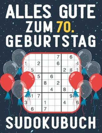 70 Geburtstag Geschenk | Alles Gute zum 70. Geburtstag - Sudoku: 150 Rätsel von leicht bis schwer Mit Lösungen | Kleines Rätselbuch zum Verschenken | ... | Geschenke zum 70. geburtstag für Frau Mann