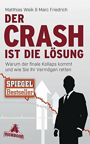 Buch - Der Crash ist die Lösung: Warum der finale Kollaps kommt und wie Sie Ihr Vermögen retten