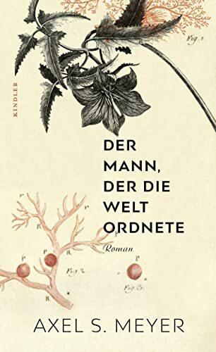 Der Mann, der die Welt ordnete: Ein Roman über den Naturforscher Carl von Linné