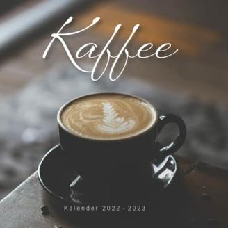 Kaffee Kalender: Wandkalender 2022 2023 - 8.5x8.5 inches - Geschenke für Familie und Freunde