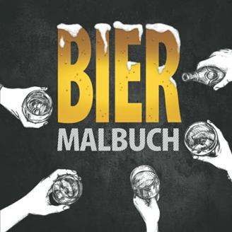 Bier Malbuch: Das lustige Ausmalbuch für Biertrinker und -liebhaber – Ein perfektes Geschenk für Männer und Frauen die gerne trinken, träumen und genießen | Dein Bier Gadget gegen Stress.