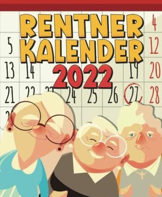 Rentner Kalender 2022: Terminkalender und Planer für Senioren I Großdruck Rentnerkalender - Lustig Geschenkidee für Oma und Opa I Wochenplaner 2022