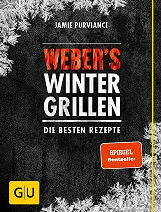 Weber's Wintergrillen: Die besten Rezepte (Weber Grillen)