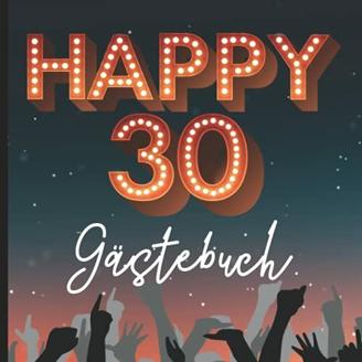 Gästebuch 30 Geburtstag: Happy 30 Birthday Geschenk zum 30 Geburtstag viel Spaß bei der 30er Geburtstags Party feiere den 30th Geburtstag Glückwunsch zur Dreißig Jahren 30 years