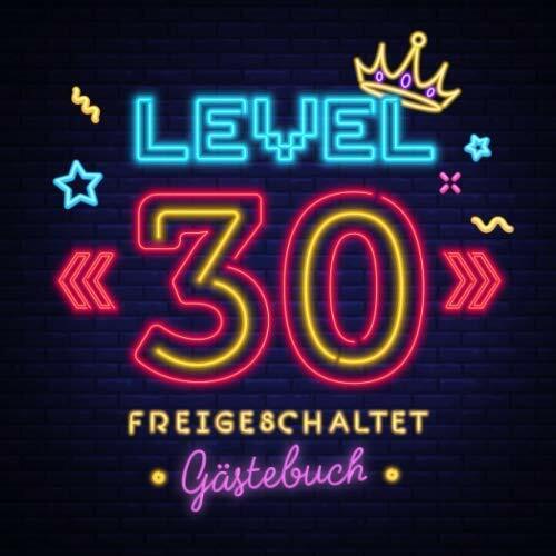 Level 30 freigeschaltet: Gästebuch zum 30.Geburtstag für Mann oder Frau - 30 Jahre Geschenk & Gamer Party Deko - Buch für Glückwünsche und Fotos der Gäste