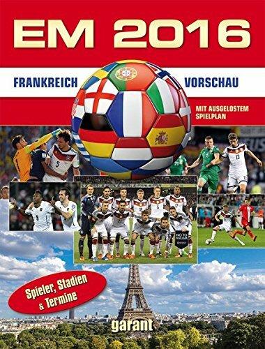 Buch: EM 2016 Frankreich - Vorschau: Spieler, Stadien und Termine