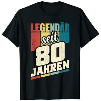 80. Geburtstag Legendär Seit 80 Jahren Legende 80 Jahre T-Shirt