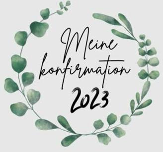 Meine konfirmation 2023 Gästebuch: Erinnerungsbuch zur Konfirmation für Mädchen oder Jungen. Geschenk zur Konfirmation. Erinnerung an das Fest. Deutsch