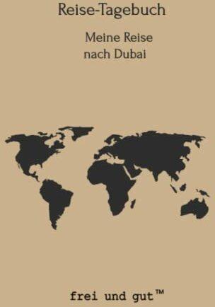 Reise-Tagebuch / Reise-Journal für Reise nach Dubai: handliches & praktisches Urlaubs-Tagebuch Notizbuch zum Ausfüllen [die ideale Geschenk-Idee für die nächste Reise]