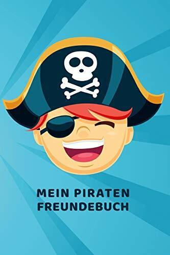 Mein Piraten Freundebuch: Freundschaftsbuch - Poesiealbum - Piraten - Totenkopf - Piratenschiff - Seeräuber. Top Geschenk für Kindergarten, ... 110 Seiten für Kinder, Freunde & Familie.