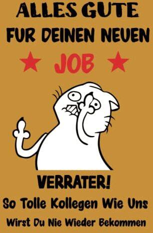 ALLES GUTE FÜR DEINEN NEUEN JOB! VERRÄTER! SO TOLLE KOLLEGEN WIE UNS WIRST DU NIE WIEDER BEKOMMEN: Notizbuch um sich zu verabschieden, Eine Legende Geht In Rente, Abschied Kollege, Jobwechsel, Rente.