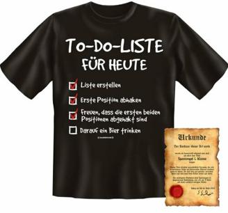 Lustiges Sprüche T-Shirt mit Gratis Urkunde to-Do-Liste für Heute Geschenkartikel Geschenkidee Fun T-Shirt Partygeschenk Geschenkartikel