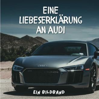 Eine Liebeserklärung an Audi: Ein Bildband