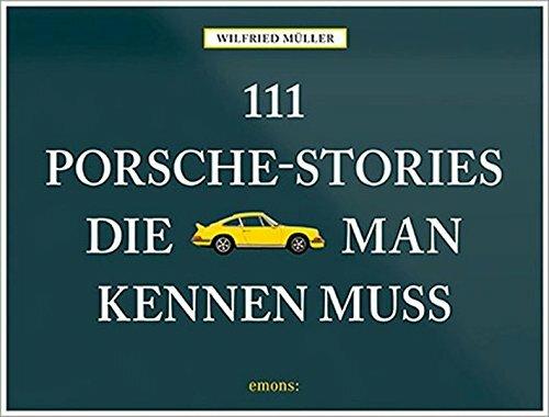 111 Porsche-Stories die man kennen muss