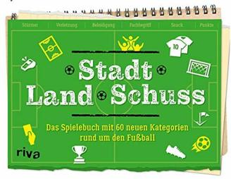 Stadt Land Schuss: Das Spielebuch mit 60 neuen Kategorien – Die Fußball-Variante von Stadt-Land-Fluss